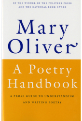 A Poetry Handbook - Mary Oliver 