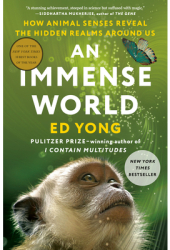 An Immense World How Animal Senses Reveal the Hidden Realms Around Us - Ed Yong Author 