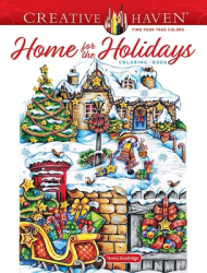 Creative Haven Home for the Holidays Coloring Book - Teresa Goodridge Author 