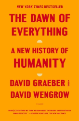The Dawn of Everything A New History of Humanity - David Graeber Author 