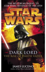 The Rise of Darth Vader - James Luceno carti