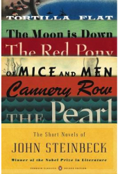 The Short Novels of John Steinbeck Tortilla Flat The Red Pony Of Mice and Men The Moon Is Down Canner 