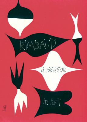 A Season in Hell the Drunken Boat - Arthur Rimbaud Author 