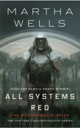 All Systems Red The Murderbot Diaries - Martha Wells Author 