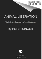 Animal Liberation Now The Definitive Classic Renewed - Peter Singer Author 