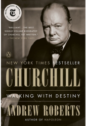 Churchill Walking with Destiny - Andrew Roberts Author 