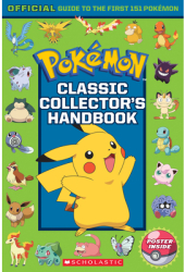 Classic Collector s Handbook An Official Guide to the First 151 Pokemon Pokemon - Scholastic Autho 