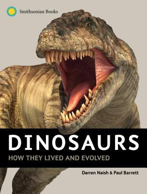 Dinosaurs How They Lived and Evolved - Darren Naish Author 