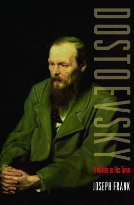 Dostoevsky A Writer in His Time - Joseph Frank Author 