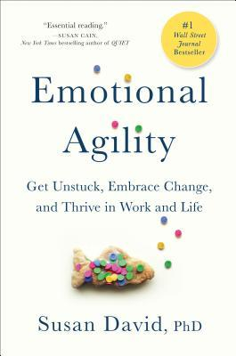 Emotional Agility Get Unstuck Embrace Change and Thrive in Work and Life - Susan David Author 
