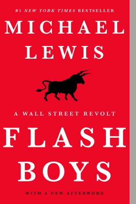 Flash Boys A Wall Street Revolt - Michael Lewis Author 