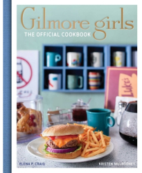 Gilmore Girls The Official Cookbook - Elena Craig Author