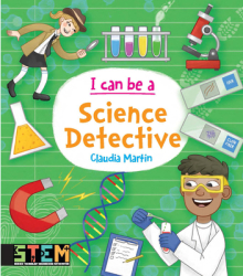 I Can Be a Science Detective - Claudia Martin Author 