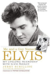 Me and a Guy Named Elvis My Lifelong Friendship with Elvis Presley - Jerry Schilling Author 