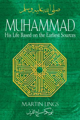 Muhammad His Life Based on the Earliest Sources - Martin Lings Author 