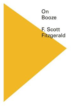 On Booze - F Scott Fitzgerald Author 