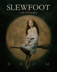 Slewfoot A Tale of Bewitchery - Brom Author 