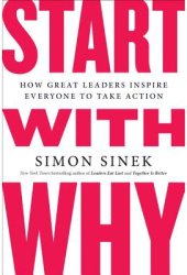 Start with Why How Great Leaders Inspire Everyone to Take Action - Simon Sinek Author 