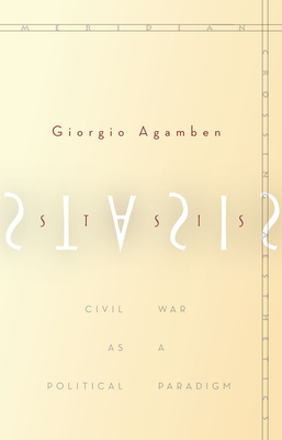 Stasis Civil War as a Political Paradigm - Giorgio Agamben Author 