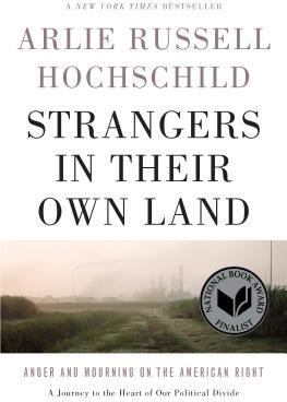 Strangers in Their Own Land Anger and Mourning on the American Right - Arlie Russell Hochschild Auth 