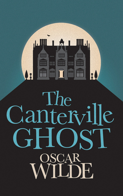 The Canterville Ghost - Oscar Wilde Author 