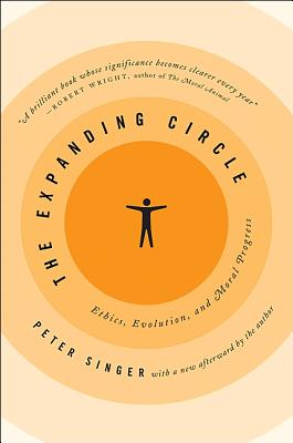 The Expanding Circle Ethics Evolution and Moral Progress - Peter Singer Author 