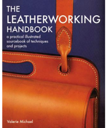 The Leatherworking Handbook A Practical Illustrated Sourcebook of Techniques and Projects - Valerie M 