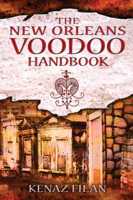 The New Orleans Voodoo Handbook - Kenaz Filan Author 