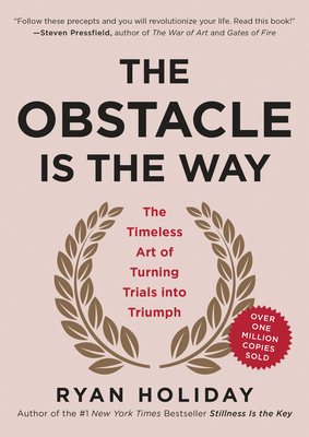The Obstacle Is the Way The Timeless Art of Turning Trials Into Triumph - Ryan Holiday Author 