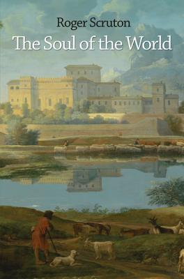 The Soul of the World - Roger Scruton Author 