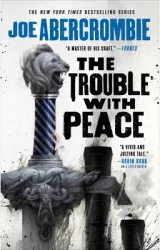 The Trouble with Peace - Joe Abercrombie Author 
