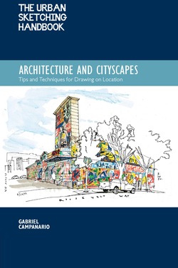 The Urban Sketching Handbook Architecture and Cityscapes Tips and Techniques for Drawing on Location 