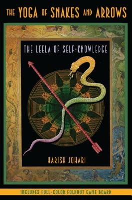 The Yoga of Snakes and Arrows The Leela of Self-Knowledge With Fold Out Gameboard - Harish Johari 