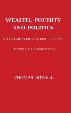 Wealth Poverty and Politics An International Perspective - Thomas Sowell Author 