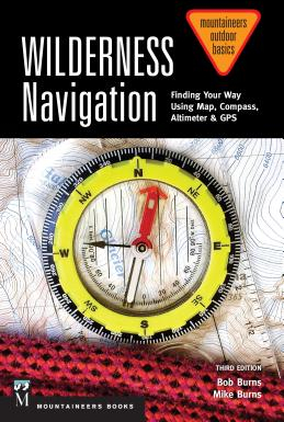 Wilderness Navigation Finding Your Way Using Map Compass Altimeter GPS - Bob Burns Author