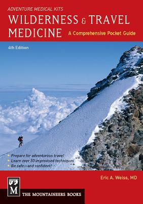 Wilderness Travel Medicine A Comprehensive Guide - Eric Weiss Author 