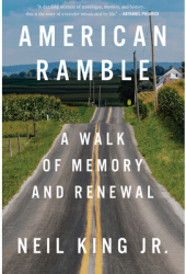 American Ramble A Walk of Memory and Renewal - Neil King Author 