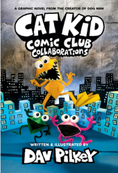 Cat Kid Comic Club 4 A Graphic Novel From the Creator of Dog Man - Dav Pilkey Author 