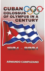 Cuban Colossus of Olympus in a Century - Armando Campuzano Author 