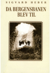 Da Bergensbanen blev til - Sigvard Heber Author 