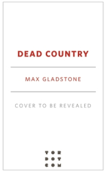 Dead Country - Max Gladstone Author 