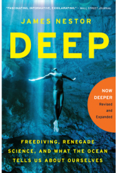 Deep Freediving Renegade Science and What the Ocean Tells Us about Ourselves - James Nestor Author 