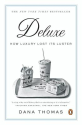 Deluxe How Luxury Lost Its Luster - Dana Thomas 