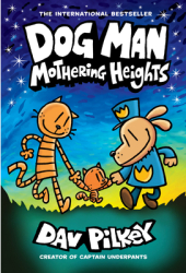 Dog Man Mothering Heights From the Creator of Captain Underpants Dog Man 10 Volume 10 - Dav Pilk