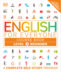 English for Everyone Level 2 Beginner Course Book A Complete Self-Study Program - DK Author 