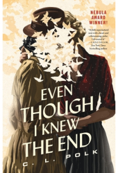 Even Though I Knew the End - C L Polk Author 