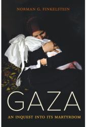 Gaza An Inquest Into Its Martyrdom - Norman G Finkelstein Author 