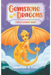 Gemstone Dragons 3 Topaz s Spooky Night - Samantha M Clark Author 