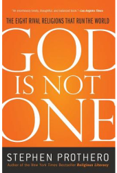 God Is Not One The Eight Rival Religions That Run the World - Stephen R Prothero Author 