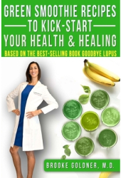 Green Smoothie Recipes to Kickstart Your Health and Healing How to Detoxify Your Body and Start Heali 